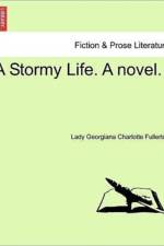 A Stormy Life. a Novel. af Lady Georgiana Charlotte Fullerton