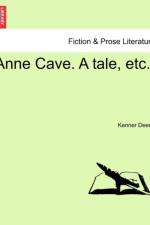 Anne Cave. a Tale, Etc. af Kenner Deene