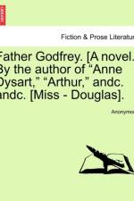 Father Godfrey. [A Novel.] by the Author of 
