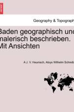 Baden Geographisch Und Malerisch Beschrieben. Mit Ansichten af Aloys Wilhelm Schreiber