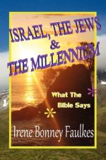 Israel, The Jews & The Millennium af Irene Bonney Faulkes