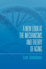 A New Look at the Mechanisms and Theory of Aging af Lev Salnikov