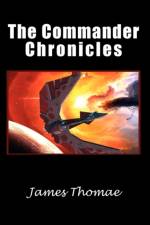 The Commander Chronicles af James Thomae