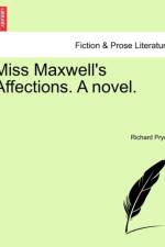 Miss Maxwell's Affections. a Novel. af Richard Pryce