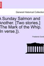 A Sunday Salmon and Another. [Two Stories.] (the Mark of the Whip. [In Verse.]). af Frederick Gordon