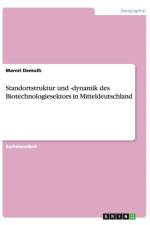 Standortstruktur Und -Dynamik Des Biotechnologiesektors in Mitteldeutschland af Marcel Demuth