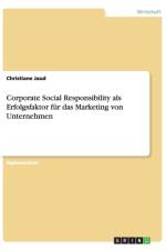 Corporate Social Responsibility als Erfolgsfaktor fur das Marketing von Unternehmen af Christiane Jaud