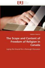 The scope and content of freedom of religion in canada af Nakache-D
