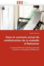 Dans Le Contexte Actuel de M diatisation de la Maladie d''alzheimer af Queinnec-C