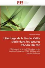 L'H ritage de la Fin Du Xviiie Si cle Dans Les Uvres d'Andr  Breton af Delibasic-S
