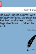 The New English Drama, with Prefatory Remarks, Biographical Sketches, and Notes ... with ... Stage Directions. ... Edited by W. O. af William Oxberry