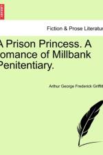 A Prison Princess. a Romance of Millbank Penitentiary. af Arthur George Frederick Griffiths