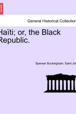 Haiti; Or, the Black Republic. af Spenser Buckingham Saint John