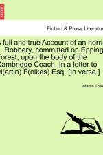 A Full and True Account of an Horrid ... Robbery, Committed on Epping-Forest, Upon the Body of the Cambridge Coach. in a Letter to M(artin) F(olkes) Esq. [in Verse.] af Martin Folkes