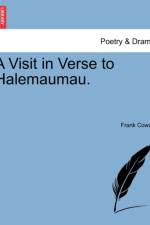 A Visit in Verse to Halemaumau. af Frank Cowan