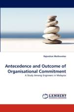Antecedence and Outcome of Organisational Commitment af Rajendran Muthuveloo