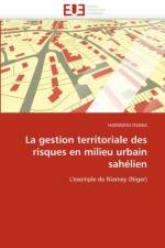 La Gestion Territoriale Des Risques En Milieu Urbain Sah lien af Issaka-H