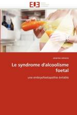 Le syndrome d''alcoolisme foetal af Antoine-S