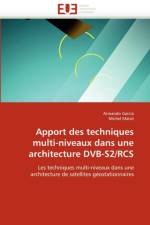 Apport Des Techniques Multi-Niveaux Dans Une Architecture Dvb-S2/RCS af Collectif