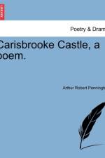 Carisbrooke Castle, a Poem. af Arthur Robert Pennington