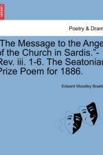 The Message to the Angel of the Church in Sardis.-Rev. III. 1-6. the Seatonian Prize Poem for 1886. af Edward Woodley Bowling