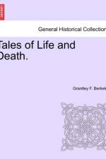 Tales of Life and Death. af Grantley F Berkeley