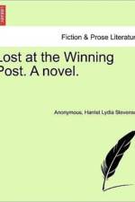 Lost at the Winning Post. a Novel. Vol. II. af Anonymous