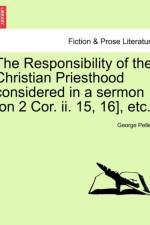 The Responsibility of the Christian Priesthood Considered in a Sermon [on 2 Cor. II. 15, 16], Etc. af George Pellew