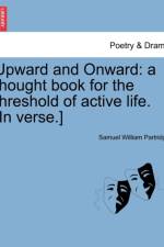 Upward and Onward af Samuel William Partridge