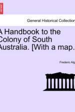 A Handbook to the Colony of South Australia. [With a Map.] af Frederic Algar