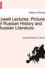 Lowell Lectures. Pictures of Russian History and Russian Literature. af Sergei Mikhailovich Volkonsky