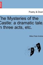 The Mysteries of the Castle af Miles Peter Andrews