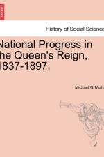 National Progress in the Queen's Reign, 1837-1897. af Michael G Mulhall