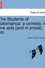 The Students of Salamanca; A Comedy, in Five Acts [And in Prose], Etc. af Robert Francis Jameson