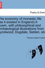 The Economy of Monastic Life (as It Existed in England) a Poem, with Philosophical and Archaeological Illustrations from Lyndwood, Dugdale, Selden, Etc. af Thomas Dudley Fosbroke
