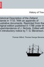 Historical Description of the Zetland Islands in 1733. with an Appendix of Illustrative Documents. Reprinted from the Original Edition Published in 1786 Under the Superintendence of J. Nichols. Edited with an Introductory Notice by T. G. Stevenson. af Thomas Gifford