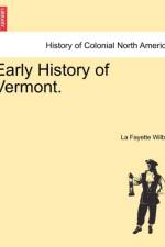 Early History of Vermont. af La Fayette Wilbur