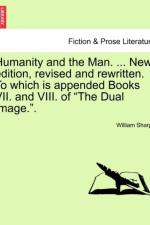 Humanity and the Man. ... New Edition, Revised and Rewritten. to Which Is Appended Books VII. and VIII. of 