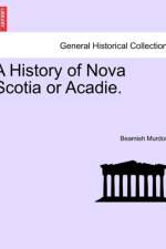 A History of Nova Scotia or Acadie. Vol. III. af Beamish Murdoch
