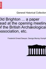 Old Brighton ... a Paper Read at the Opening Meeting of the British Arch ological Association, Etc. af Frederick Ernest Sawyer