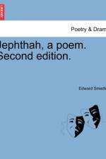 Jephthah, a Poem. Second Edition. af Edward Smedley