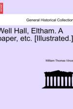Well Hall, Eltham. a Paper, Etc. [Illustrated.] af William Thomas Vincent