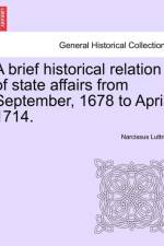 A Brief Historical Relation of State Affairs from September, 1678 to April 1714. af Narcissus Luttrell
