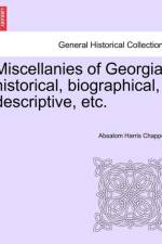 Miscellanies of Georgia, Historical, Biographical, Descriptive, Etc. af Absalom Harris Chappell