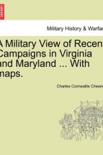 A Military View of Recent Campaigns in Virginia and Maryland ... with Maps. af Charles Cornwallis Chesney