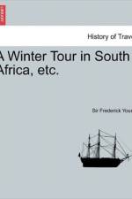 A Winter Tour in South Africa, Etc. af Frederick Young