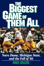 BIGGEST GAME OF THEM ALL: NOTRE DAME, MICHIGAN STA af Mike Celizic