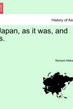 Japan, as It Was, and Is. af Professor Richard Hildreth