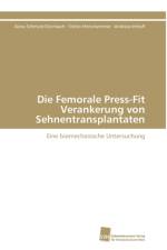 Die Femorale Press-Fit Verankerung von Sehnentransplantaten af Imhoff Andreas