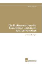 Die Breitenrelation der Frontzahne und deren Missverhaltnisse af Goettsche Wiebke